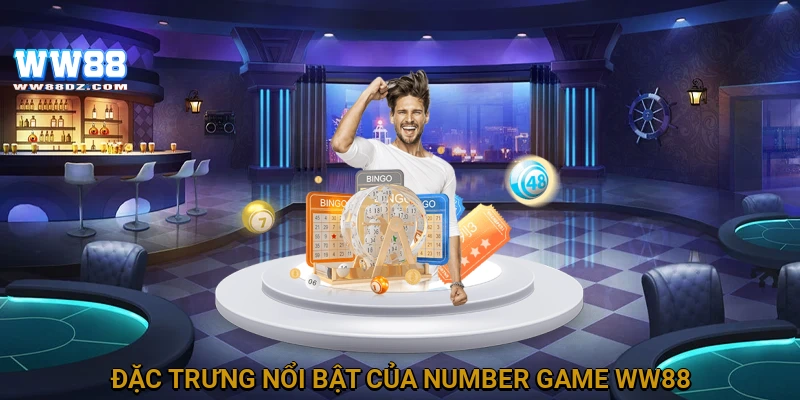 Đặc trưng nổi bật của Number Game WW88