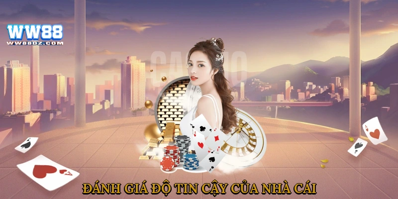 Đánh giá độ tin cậy của nhà cái