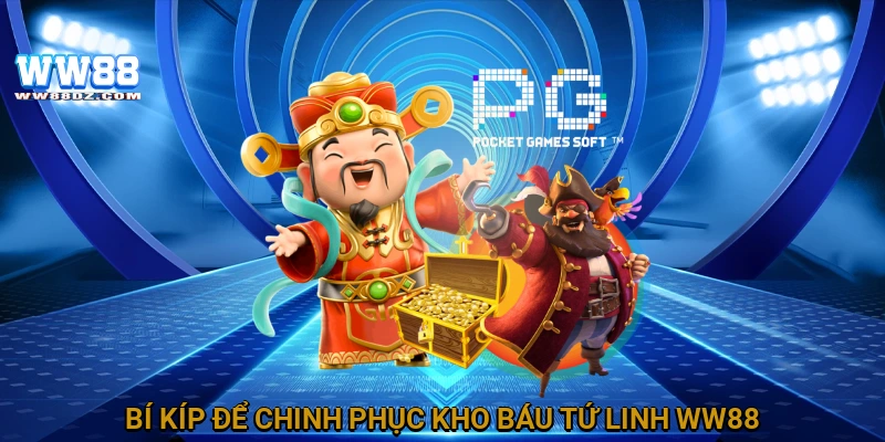 Bí kíp để chinh phục Kho báu tứ linh WW88