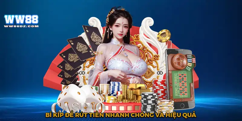Bí kíp để rút tiền nhanh chóng và hiệu quả