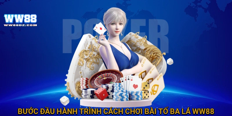 Bước đầu hành trình cách chơi bài tố ba lá WW88