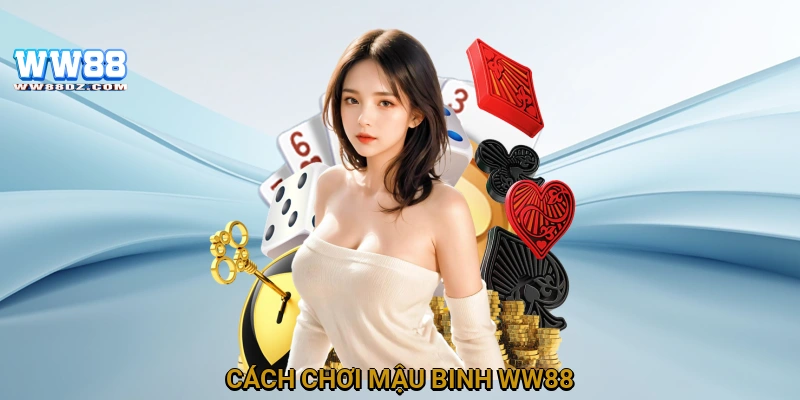 Cách chơi mậu binh WW88