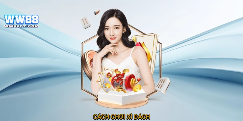 Cách chơi xì dách