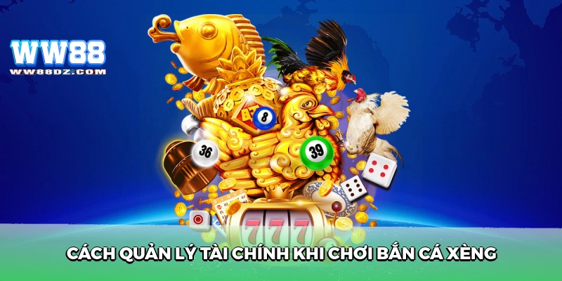 Cách quản lý tài chính khi chơi bắn cá xèng
