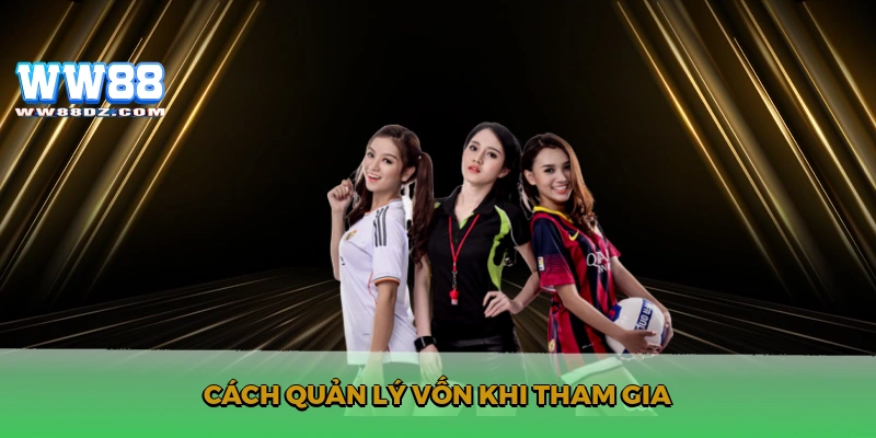Cách quản lý vốn khi tham gia