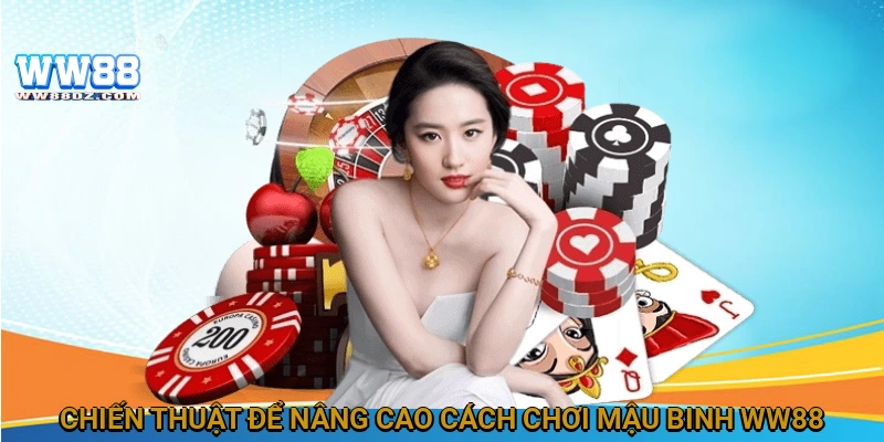 Chiến thuật để nâng cao cách chơi mậu binh WW88