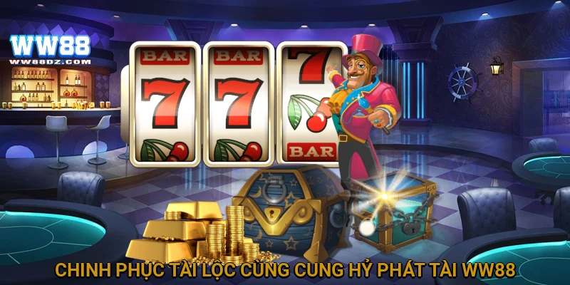 Chinh phục tài lộc cùng Cung hỷ phát tài WW88