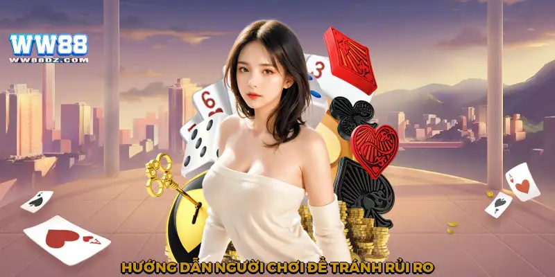 Hướng dẫn người chơi để tránh rủi ro