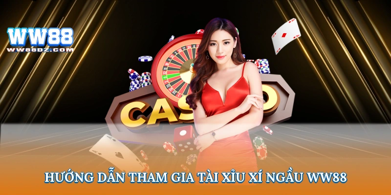 Hướng dẫn tham gia tài xỉu xí ngầu ww88