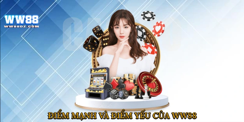 Điểm mạnh và điểm yếu của WW88