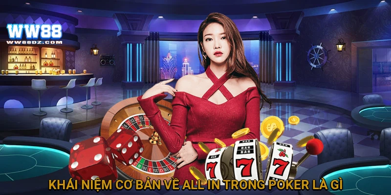 Khái niệm cơ bản về all in trong poker là gì?