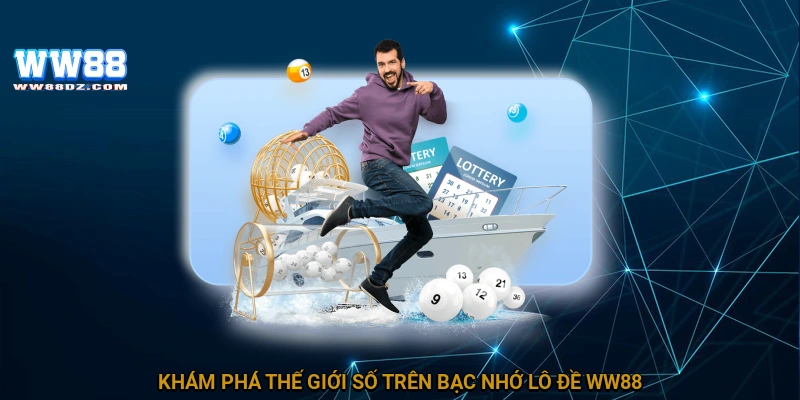 Khám phá thế giới số trên bạc nhớ lô đề WW88