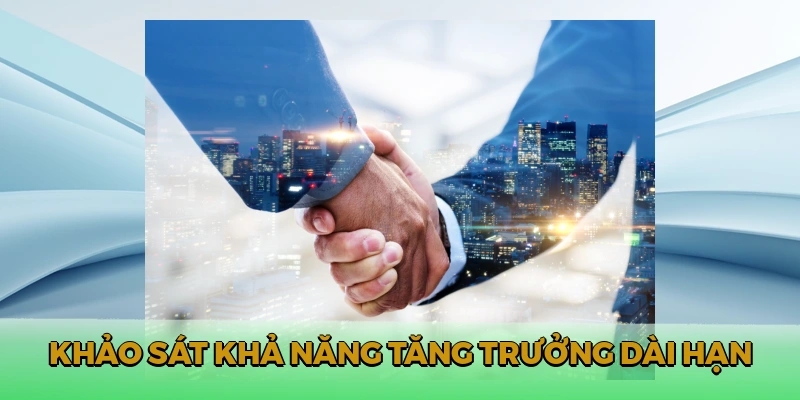 Khảo sát khả năng tăng trưởng dài hạn
