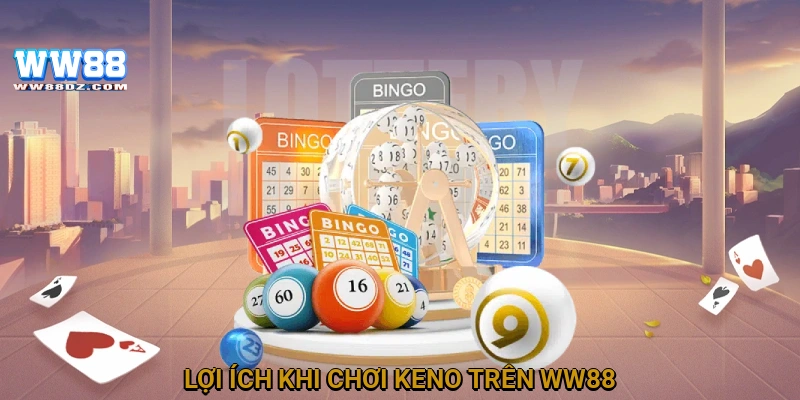 Lợi ích khi chơi Keno trên ww88
