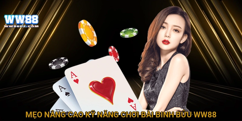 Mẹo nâng cao kỹ năng chơi bài binh bửu WW88