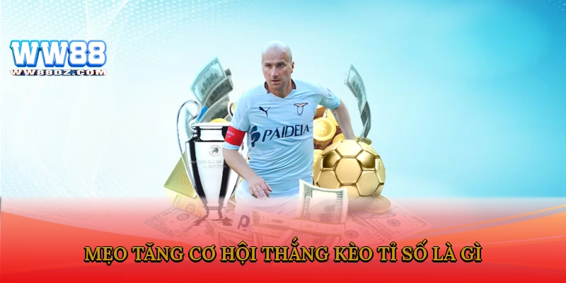 Mẹo tăng cơ hội thắng kèo tỉ số là gì?