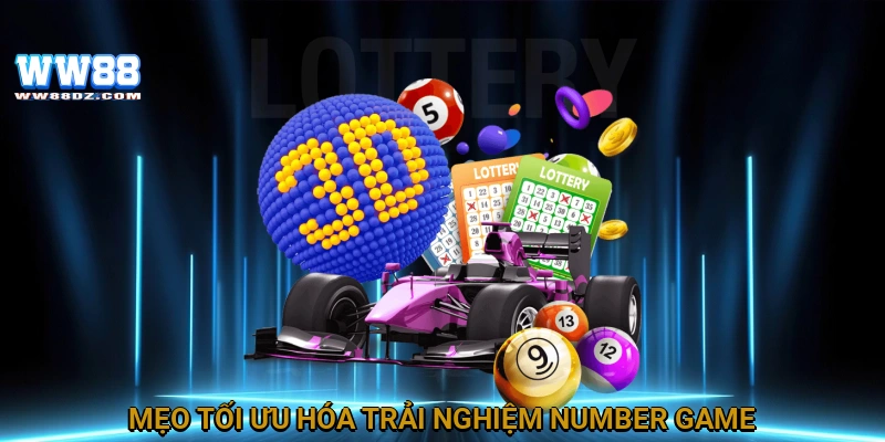 Mẹo tối ưu hóa trải nghiệm Number Game