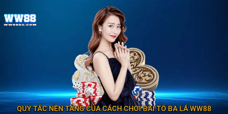 Quy tắc nền tảng của cách chơi bài tố ba lá WW88