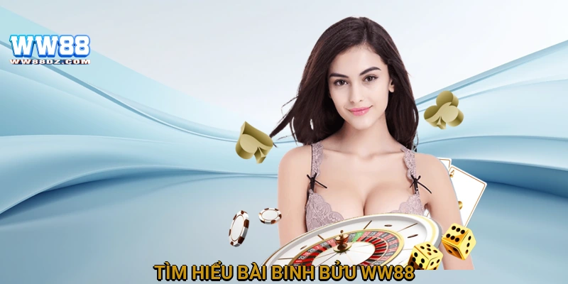Tìm hiểu bài binh bửu WW88