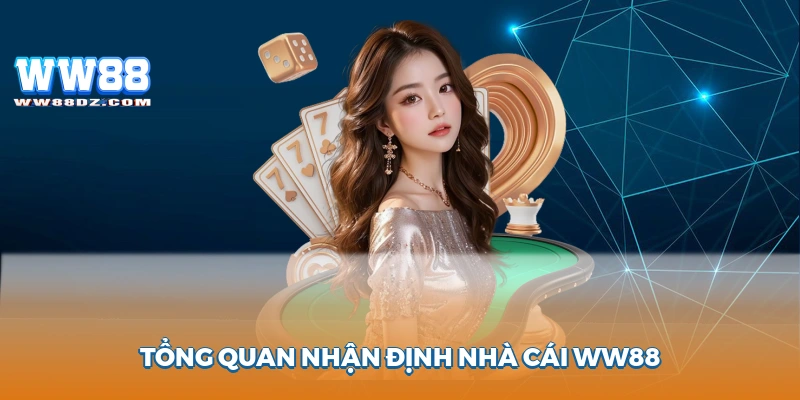 Tổng quan nhận định nhà cái ww88