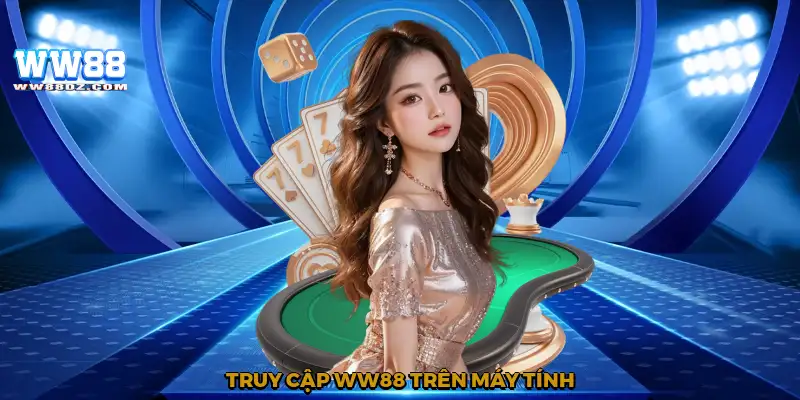 Truy cập WW88 trên máy tính