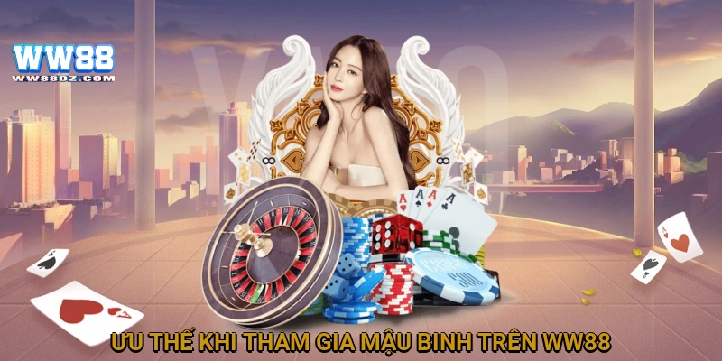Ưu thế khi tham gia mậu binh trên WW88